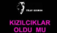 video Tülay German - Kızılcıklar Oldu mu