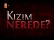 Kızım Nerede 10.Bölüm 1.Kısım