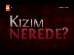 Kızım Nerede 4.Bölüm 1.Kısım
